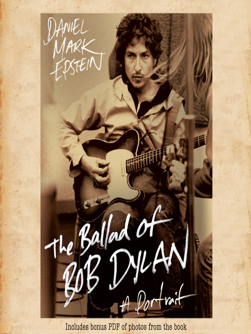 Title details for The Ballad of Bob Dylan by Daniel Mark Epstein - Available